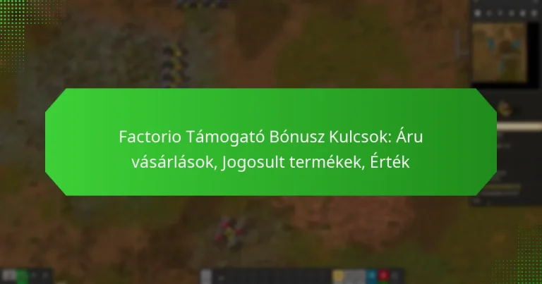 Factorio Támogató Bónusz Kulcsok: Áru vásárlások, Jogosult termékek, Érték