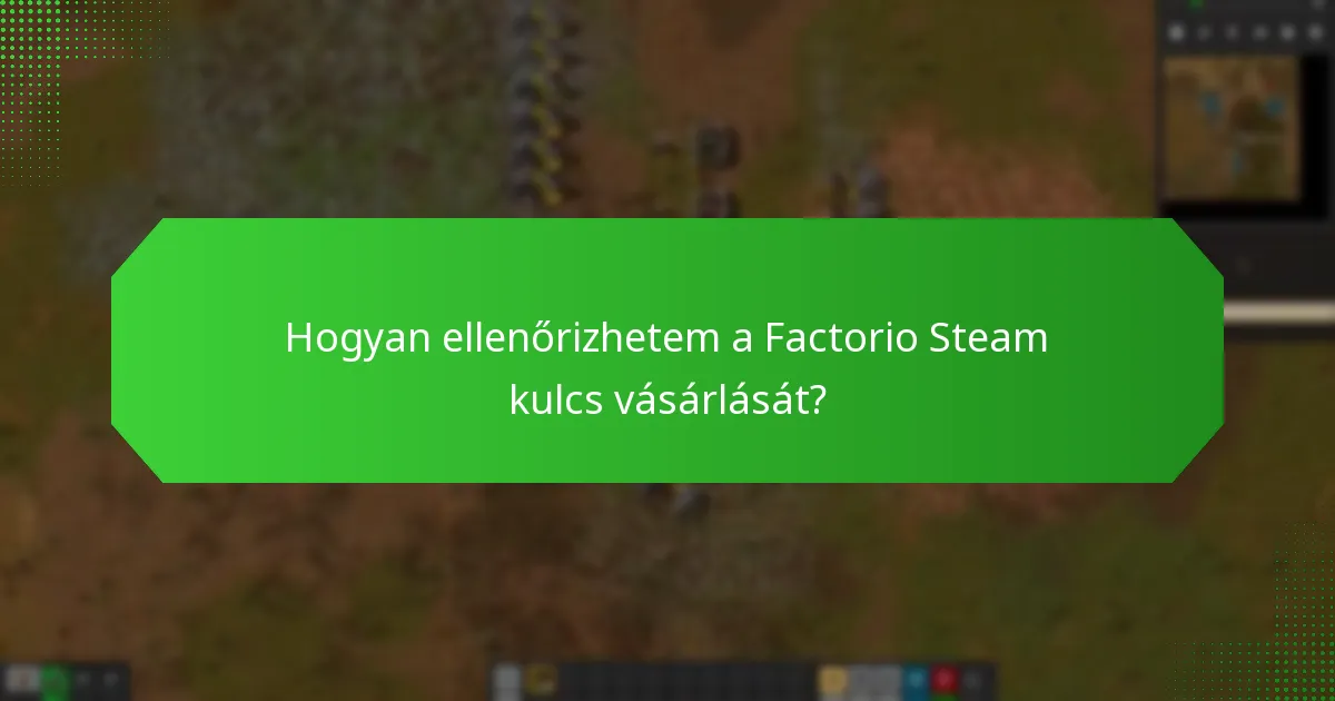 Hogyan ellenőrizhetem a Factorio Steam kulcs vásárlását?