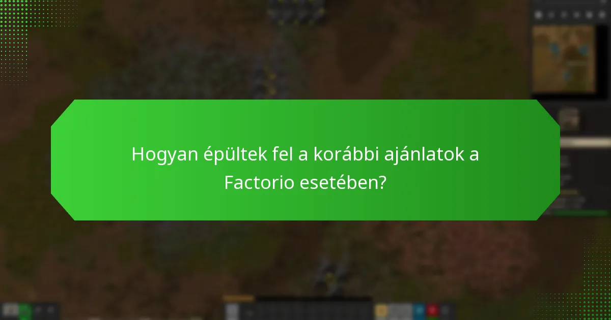 Hogyan épültek fel a korábbi ajánlatok a Factorio esetében?