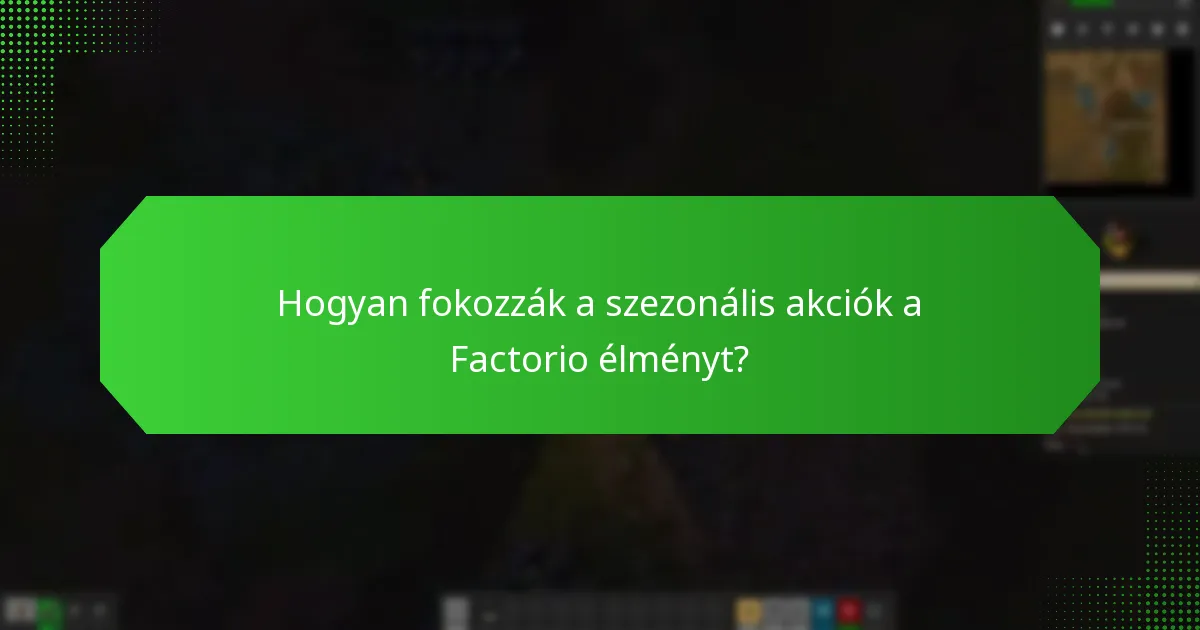 Hogyan fokozzák a szezonális akciók a Factorio élményt?