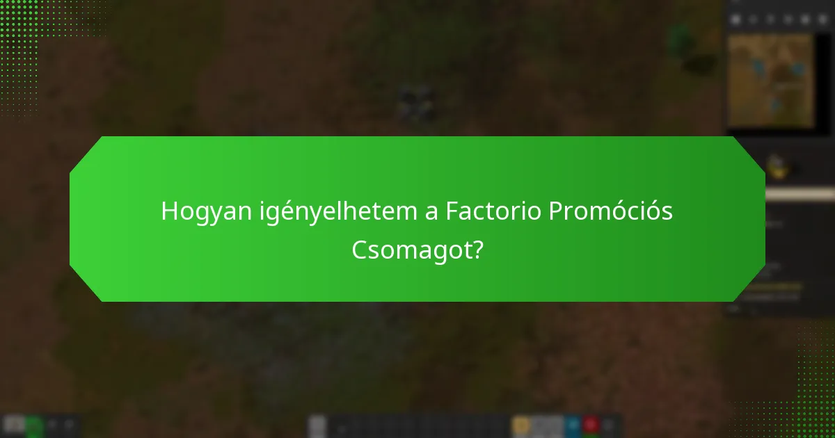 Hogyan igényelhetem a Factorio Promóciós Csomagot?