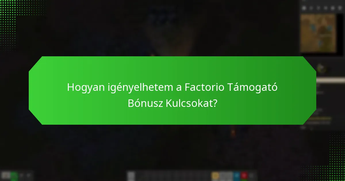 Hogyan igényelhetem a Factorio Támogató Bónusz Kulcsokat?