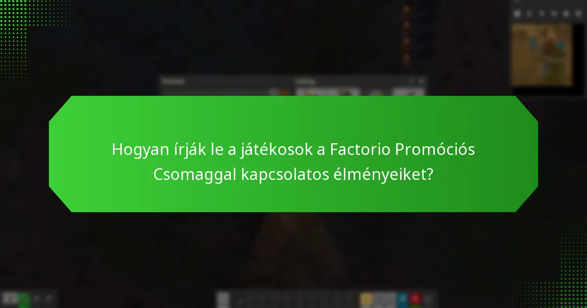 Mik a Factorio Promóciós Csomaggal kapcsolatos sikerélmények?