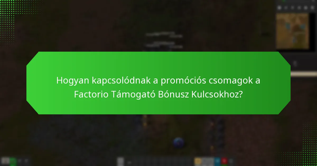 Mik a követelmények a Factorio Támogató Bónusz Kulcsok használatához?