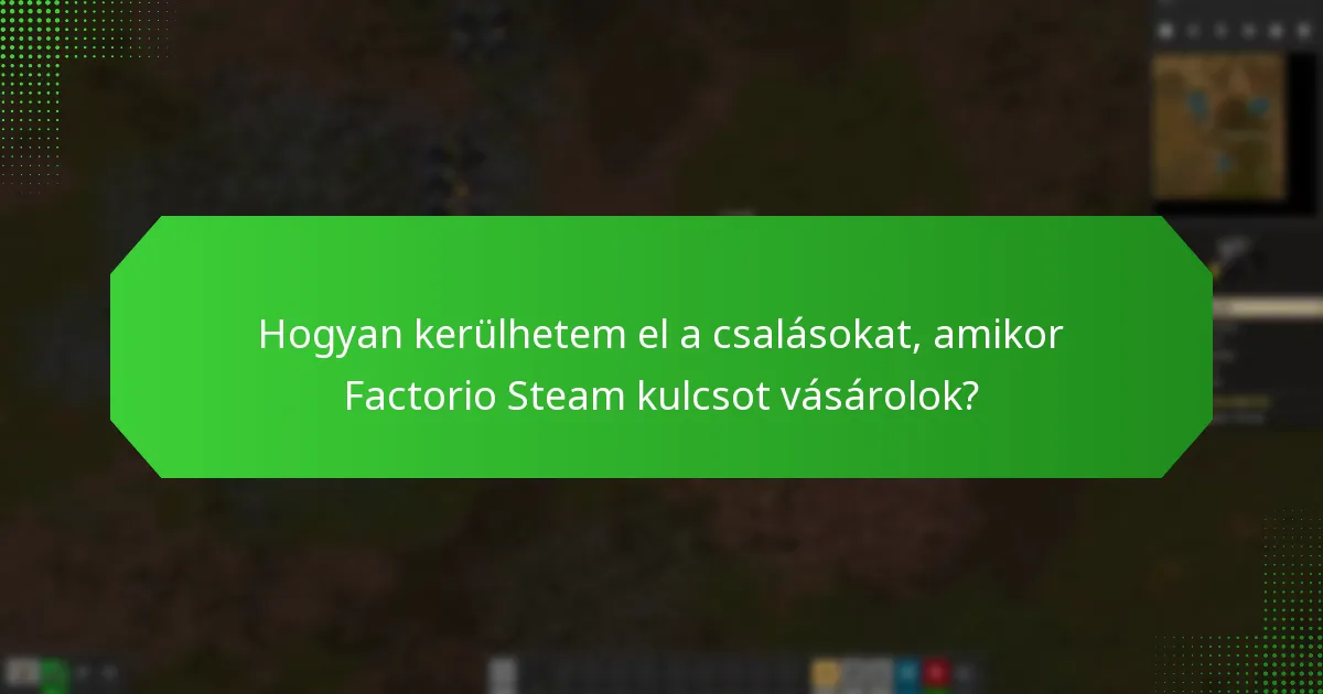 Hogyan kerülhetem el a csalásokat, amikor Factorio Steam kulcsot vásárolok?