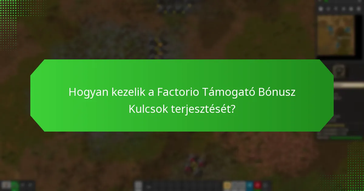 Milyen kézbesítési módszereket használnak a Factorio Támogató Bónusz Kulcsok esetében?
