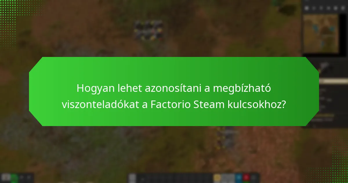 Mely piacterek megbízhatóak a Factorio Steam kulcsok vásárlásához?