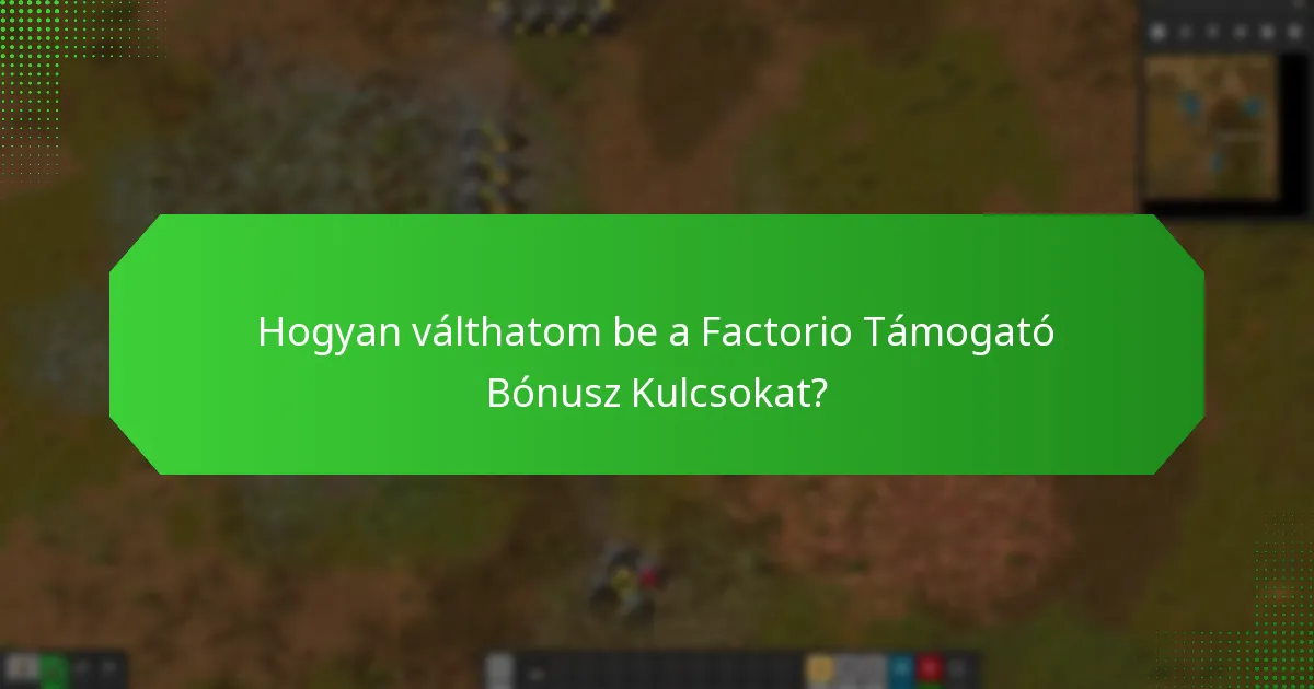 Mely árucikkek jogosultak a Factorio Támogató Bónusz Kulcsokra?