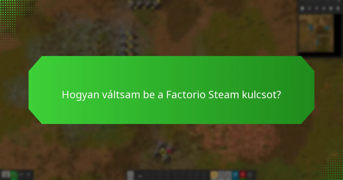 Hogyan váltsam be a Factorio Steam kulcsot?