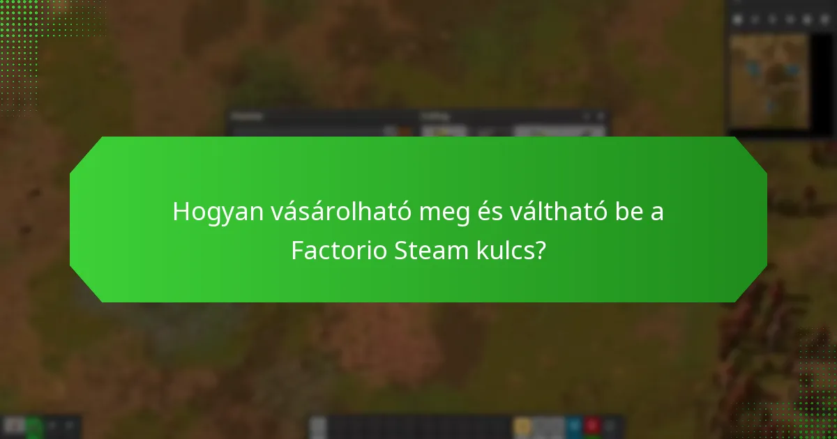 Milyen korai hozzáférési funkciók érhetők el a Factorio Steam kulccsal?
