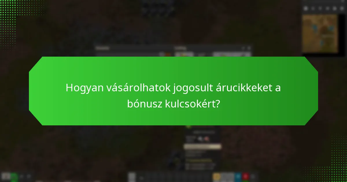 Hogyan vásárolhatok jogosult árucikkeket a bónusz kulcsokért?