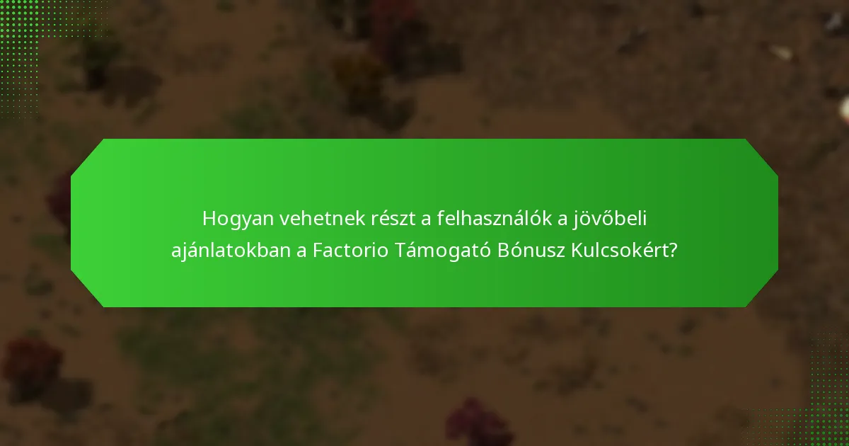 Milyen történelmi bónuszokat kínáltak a Factorio Támogató Bónusz Kulcsokért?