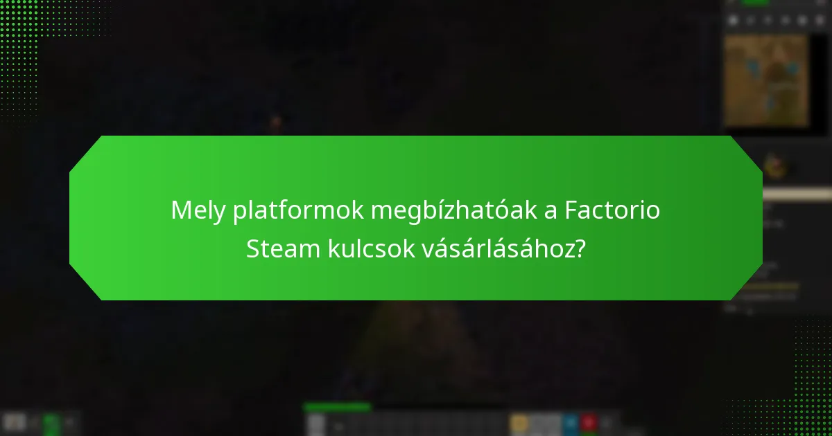 Mely platformok megbízhatóak a Factorio Steam kulcsok vásárlásához?