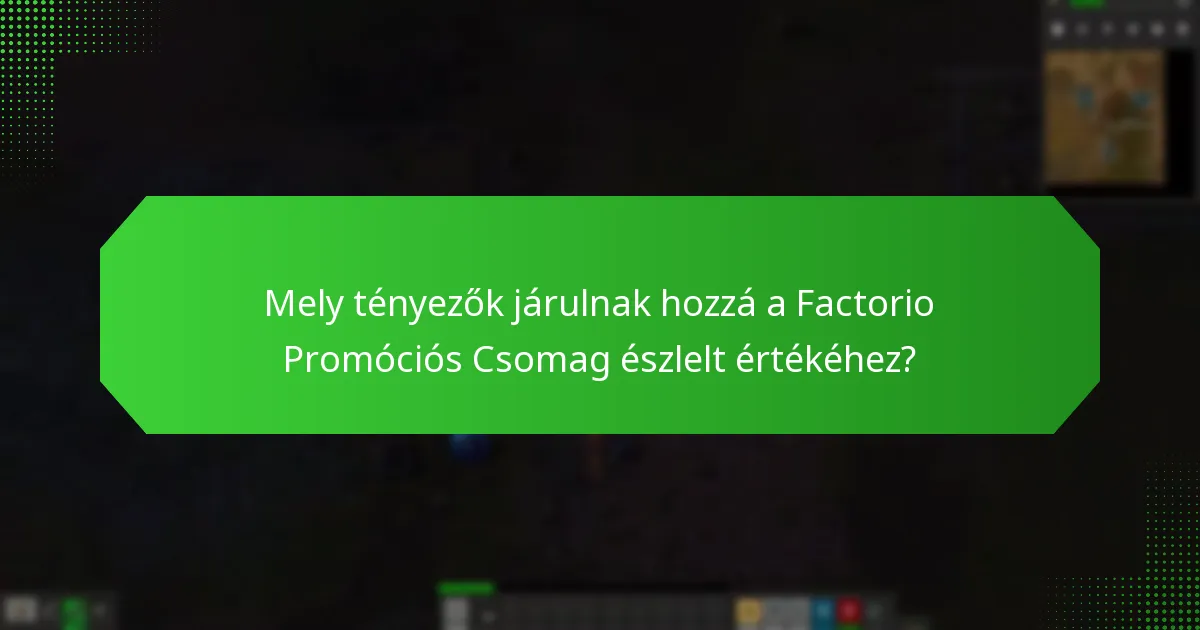 Hogyan írják le a játékosok a Factorio Promóciós Csomaggal kapcsolatos élményeiket?