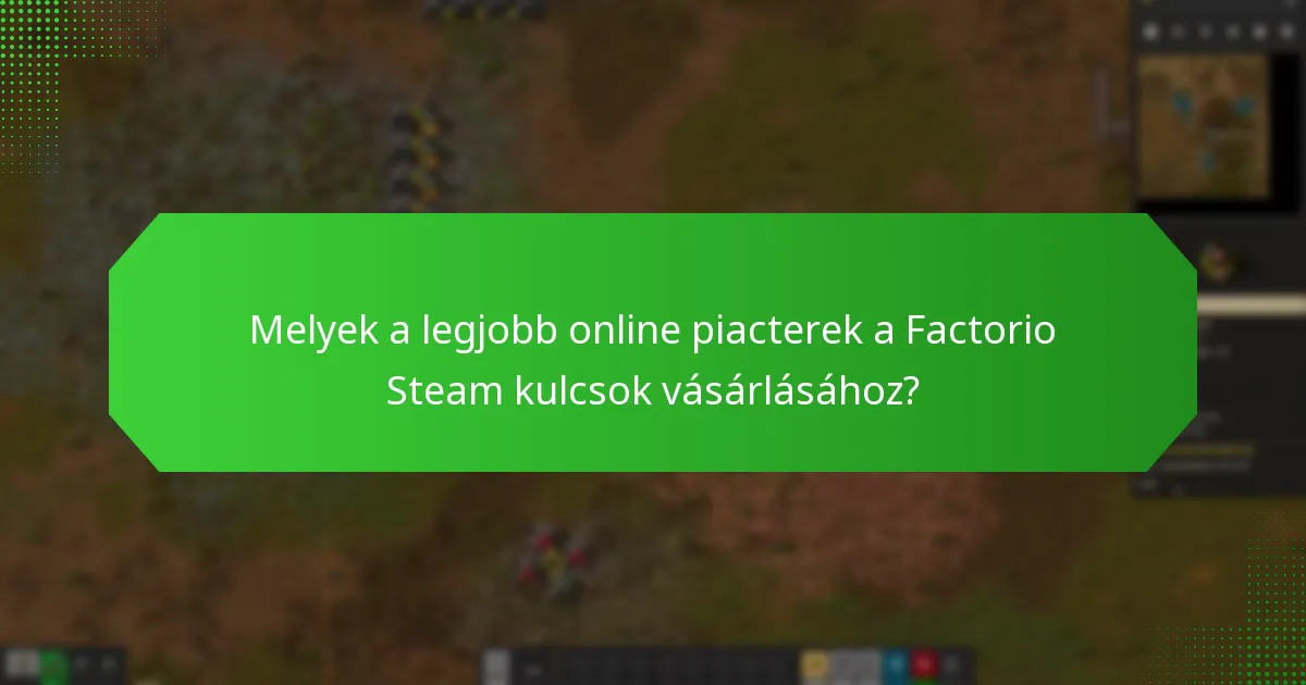Milyen kockázatokkal jár a Factorio Steam kulcsok vásárlása harmadik fél eladóktól?