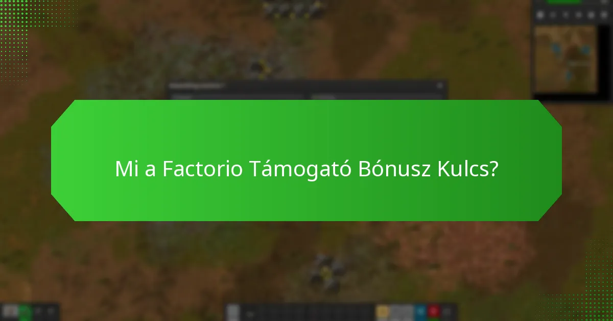 Milyen korábbi ajánlatok kapcsolódtak a Factorio Támogató Bónusz Kulcsokhoz?