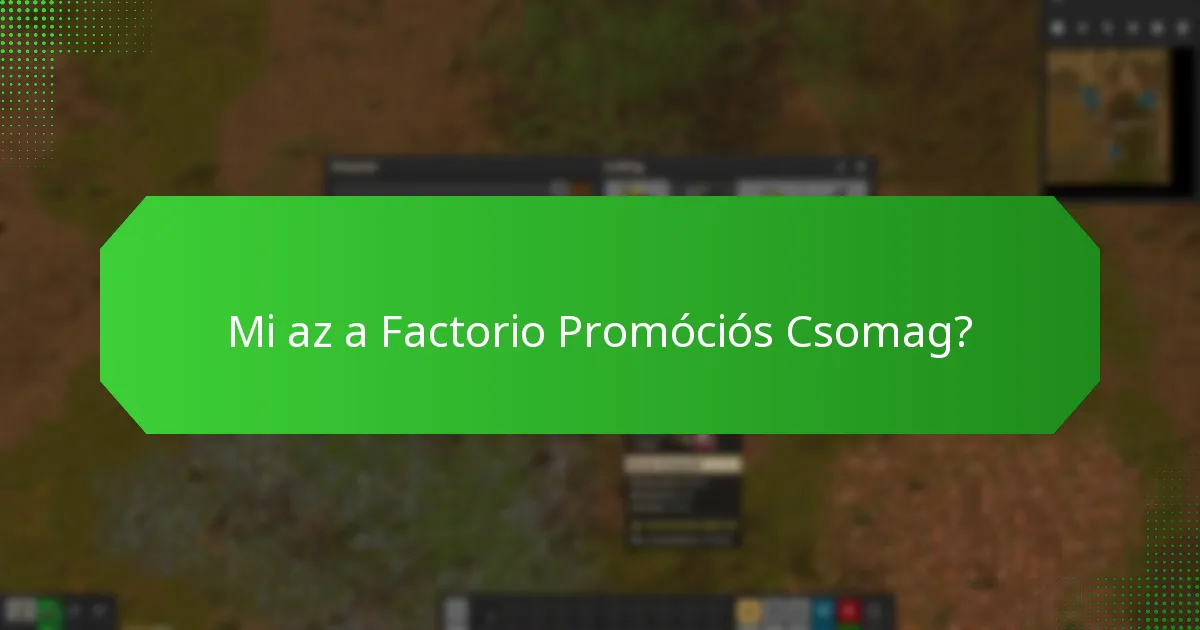 Milyen felhasználói tapasztalatok vannak a Factorio Promóciós Csomagról?