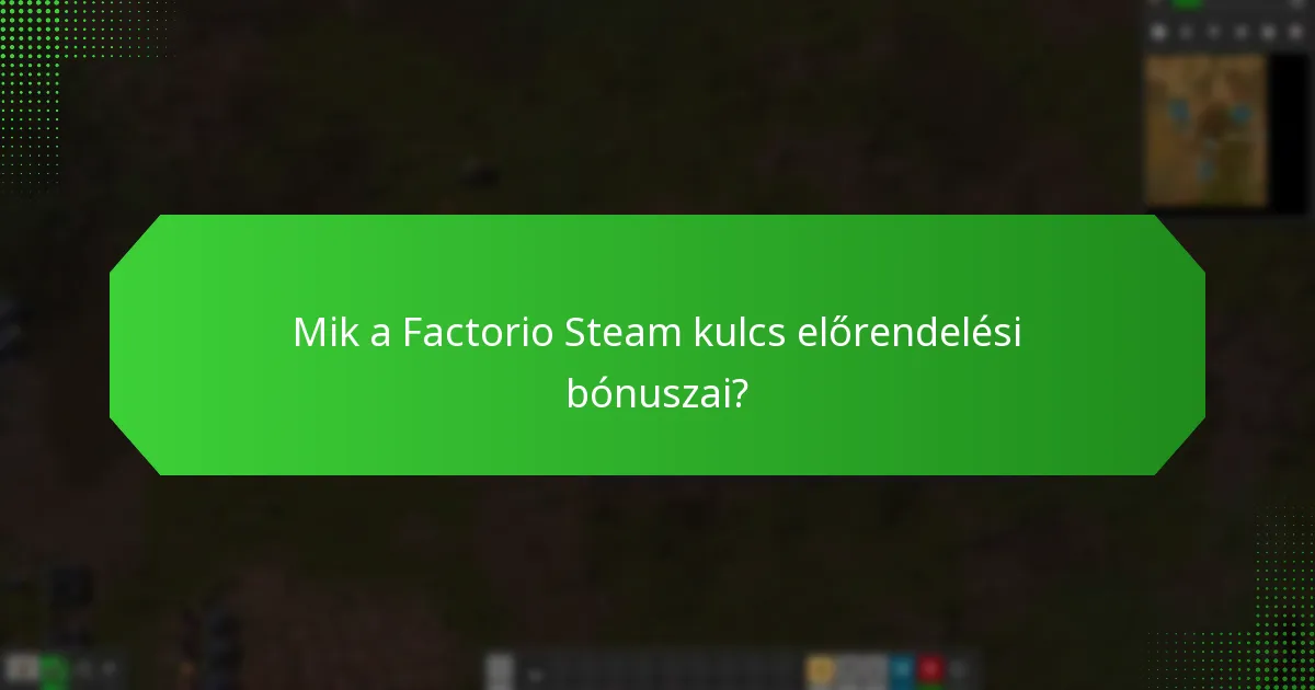 Milyen exkluzív tartalom érhető el a Factorio Steam kulcs számára?