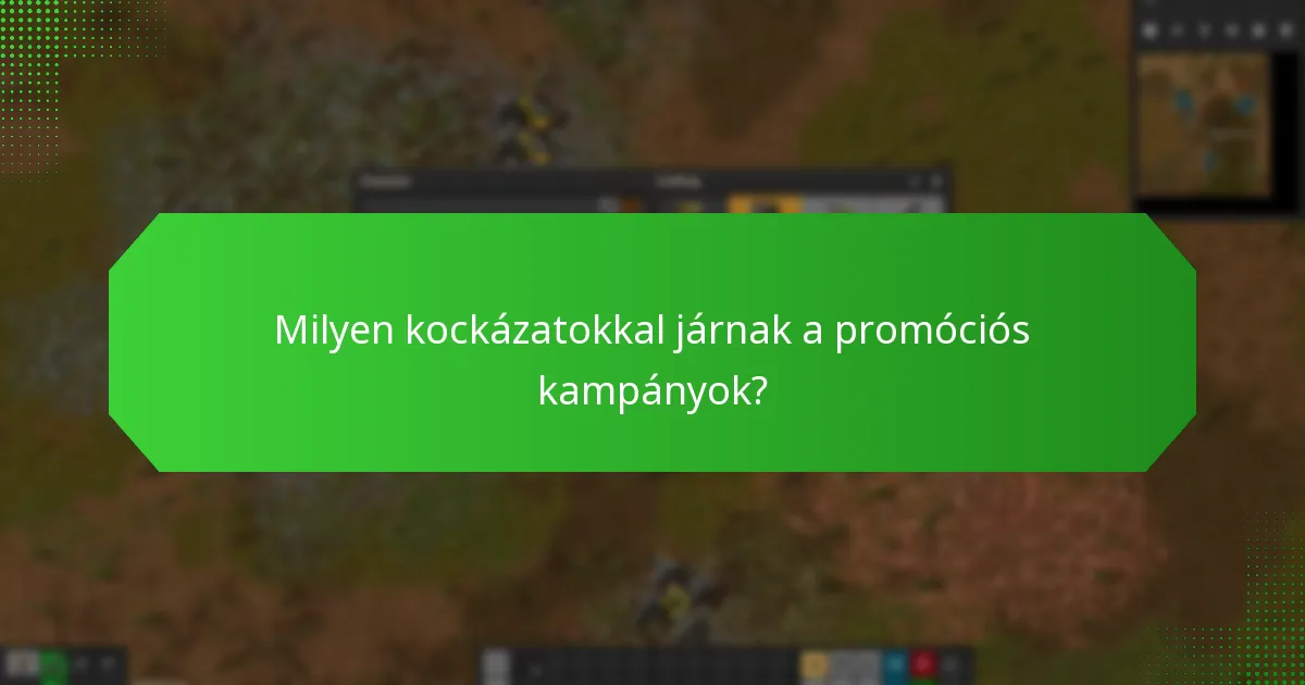 Milyen kockázatokkal járnak a promóciós kampányok?